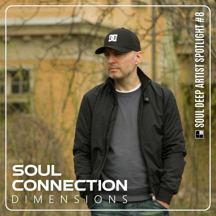 Soul Connection – Dimensions LP: Soul Deep Artist Spotlight Series #8