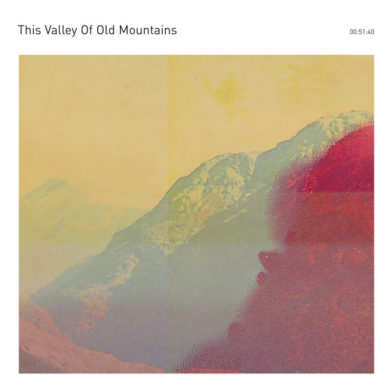 This Valley Of Old Mountains – This Valley Of Old Mountains