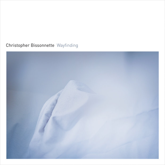 Christopher Bissonnette – Wayfinding