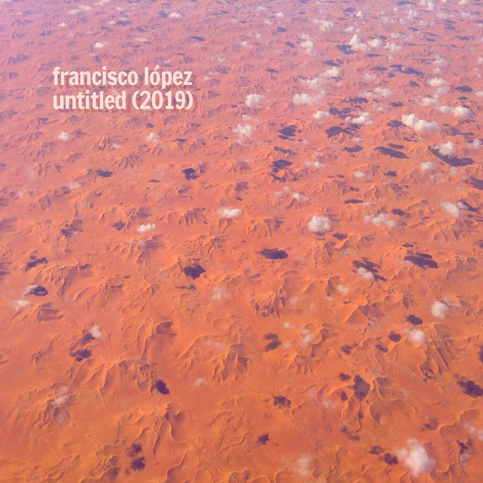 Francisco Lopez – untitled (2019)