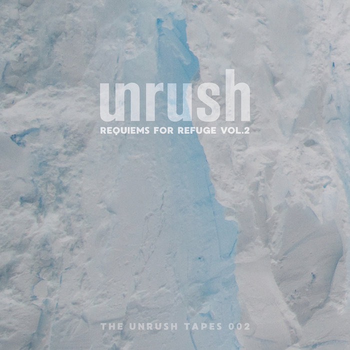 VA – The Unrush Tapes 02 – Requiems For Refuge Vol. 2