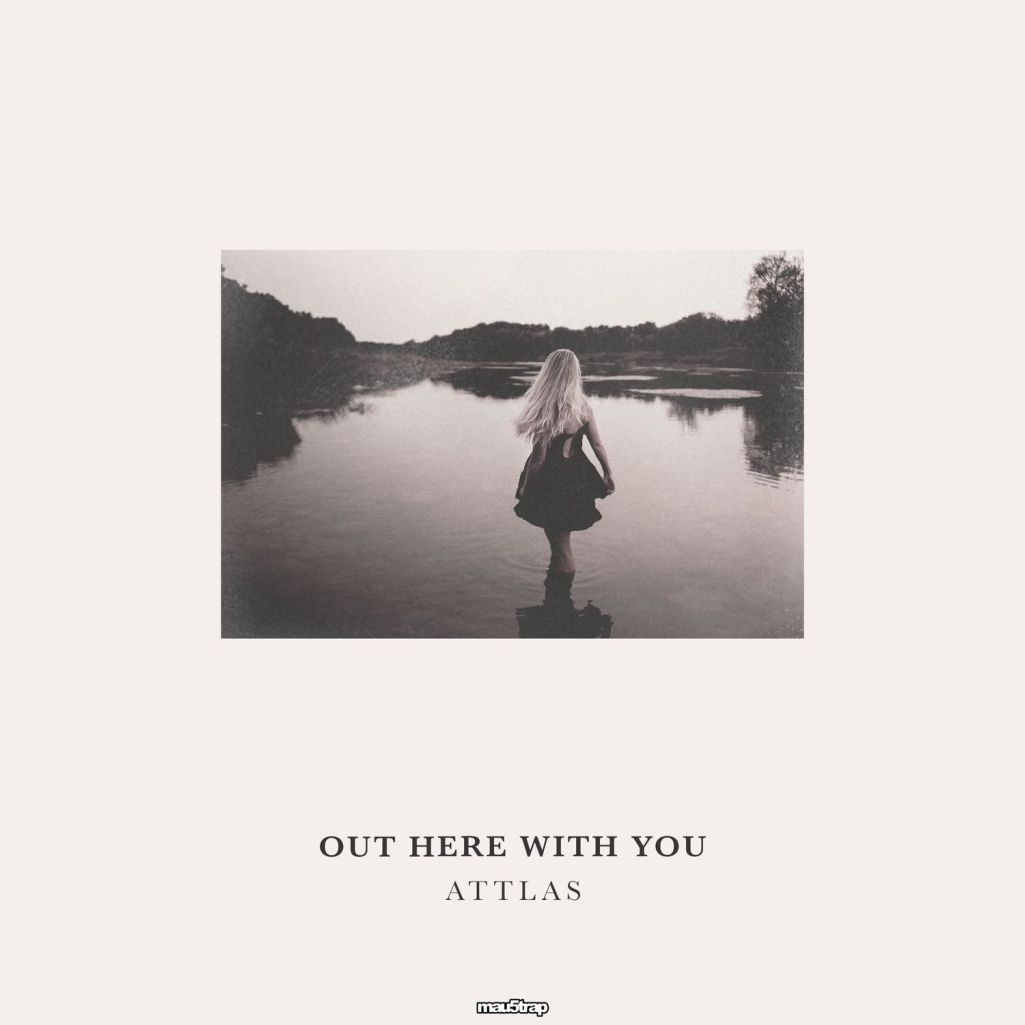 Attlas – Out Here With You