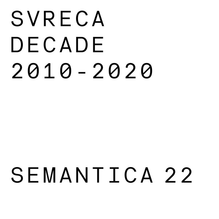 Svreca – Decade 2010 – 2020. SEMANTICA 22