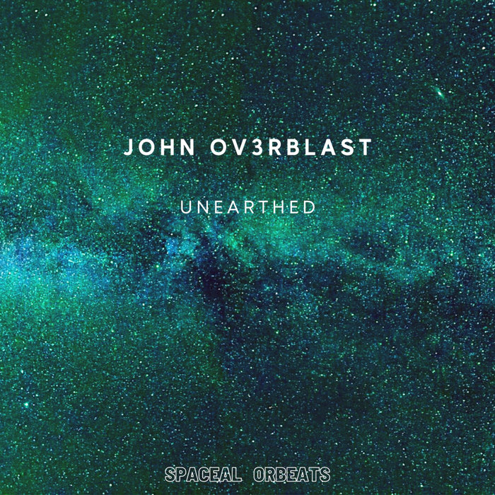 John Ov3rblast – Unearthed
