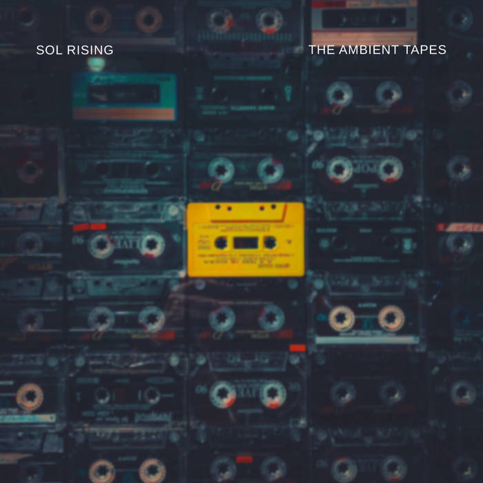 Sol Rising – The Ambient Tapes