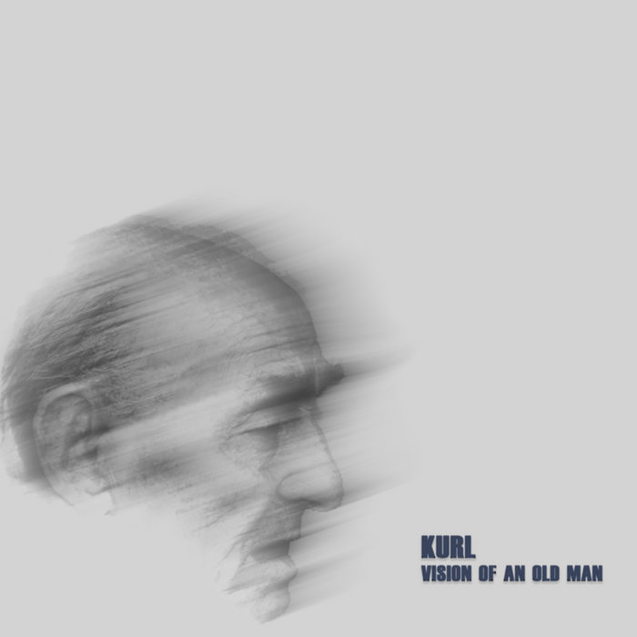 Kurl – Vision of an Old Man