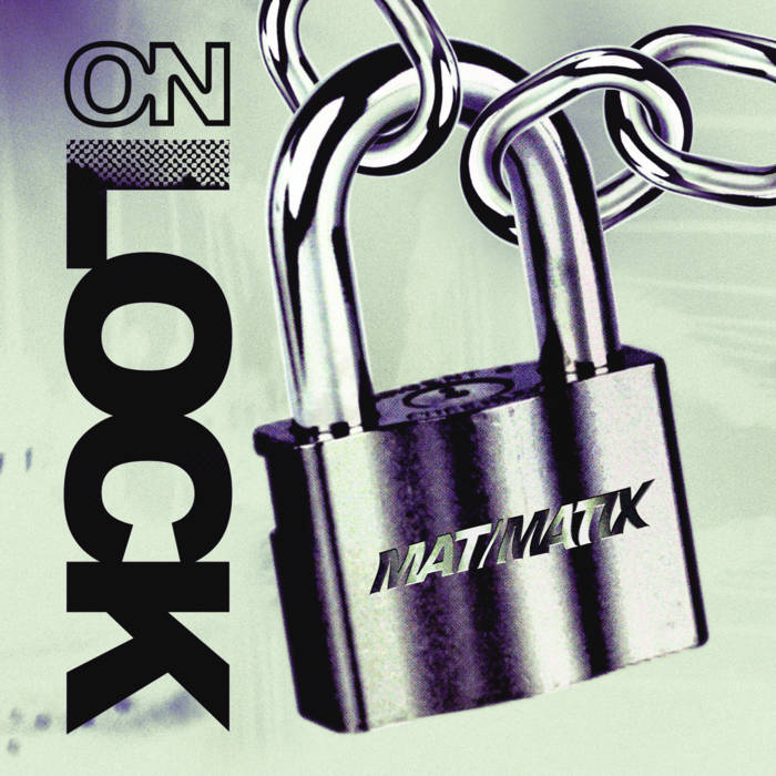 Mat/Matix – On Lock