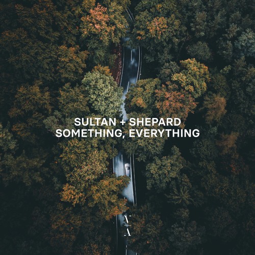 Sultan & Shepard – Something, Everything