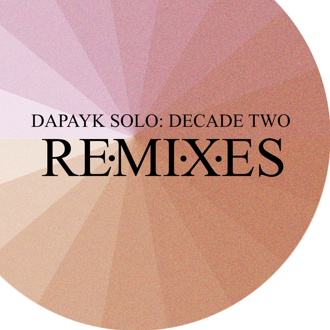 Dapayk Solo – Decade Two: Remixes