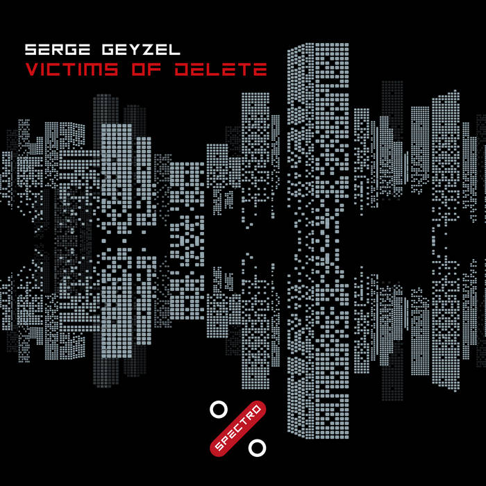 Serge Geyzel – Victims Of Delete [Hi-RES]