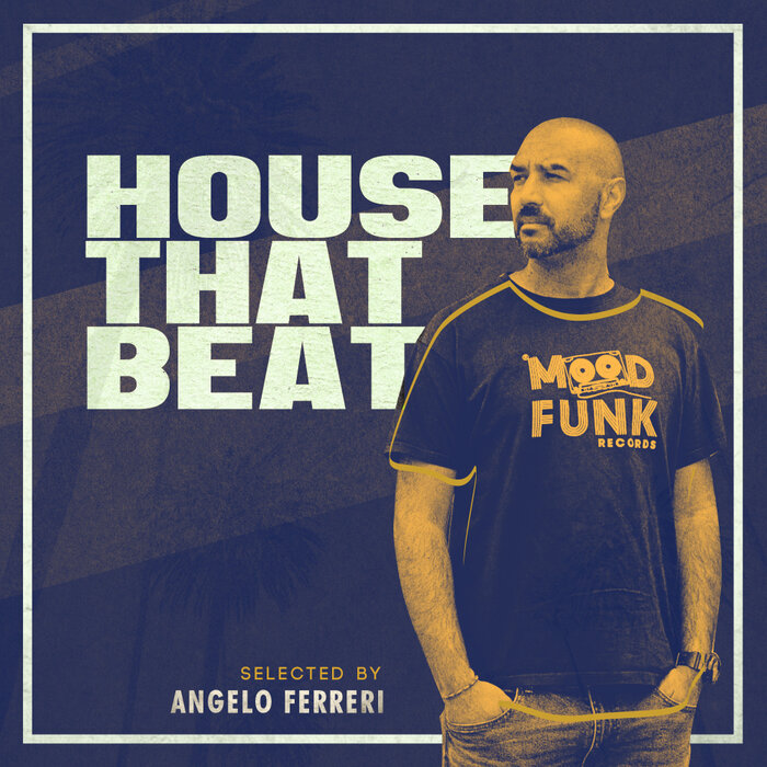 Angelo Ferreri – HOUSE THAT BEAT