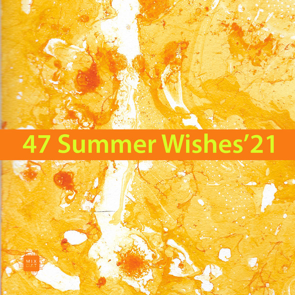VA – 47 Summer Wishes’21 [MixCult Records]