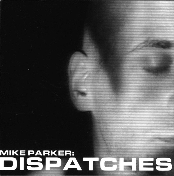 Mike Parker – Dispatches