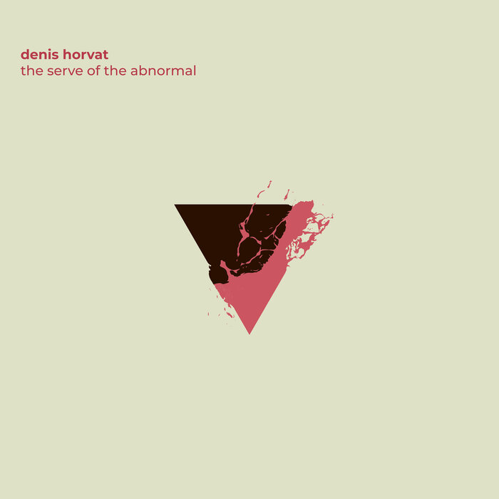 Denis Horvat – The Serve Of The Abnormal