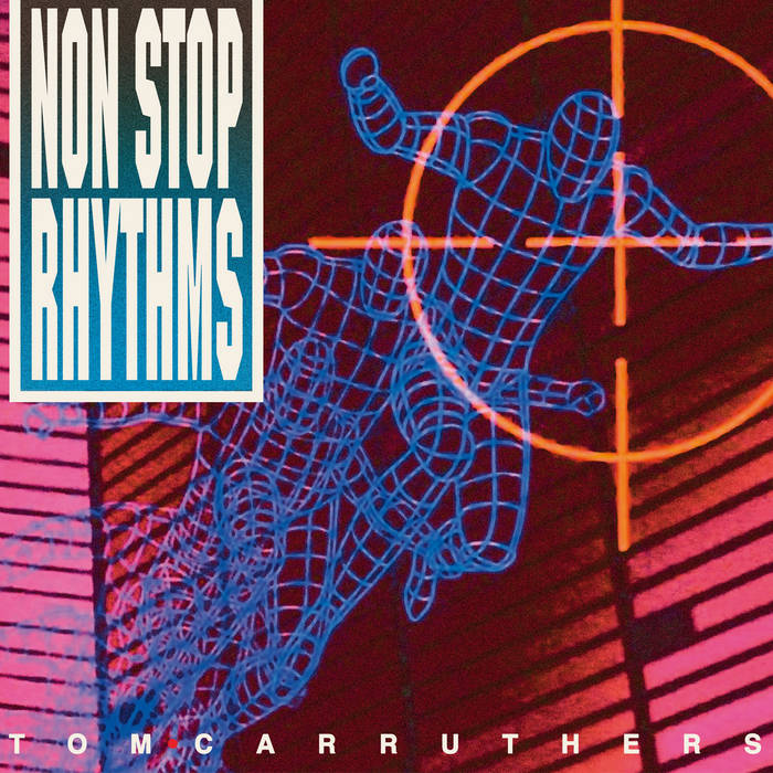Tom Carruthers – Non Stop Rhythms [Hi-RES]