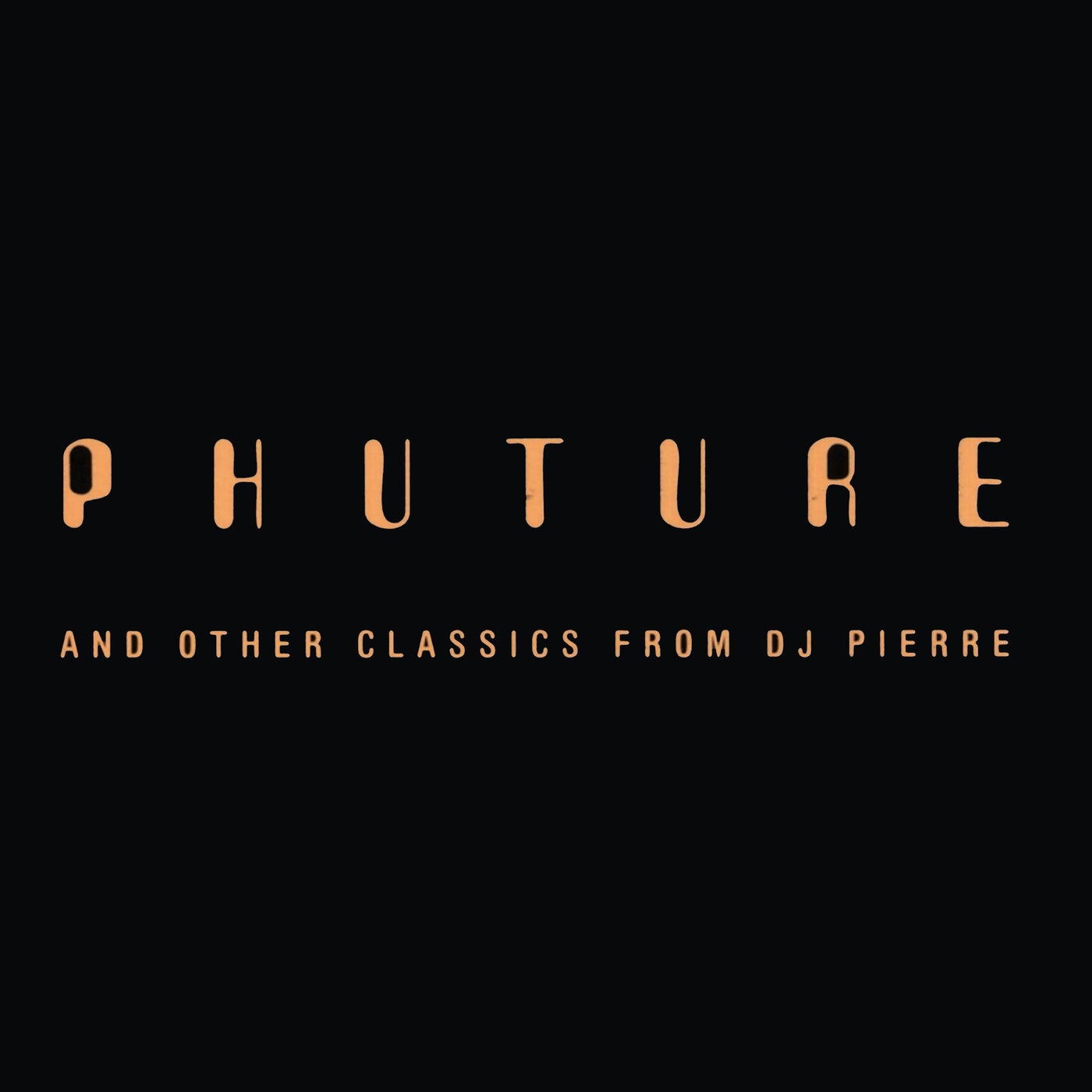 Phuture & DJ Pierre – Phuture And Other Classics From DJ Pierre