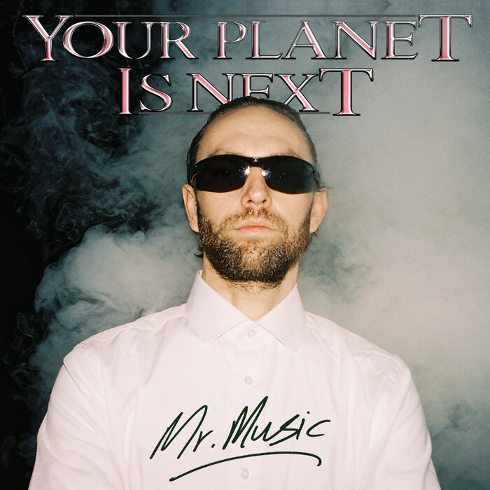 Your Planet Is Next – Mr. Music