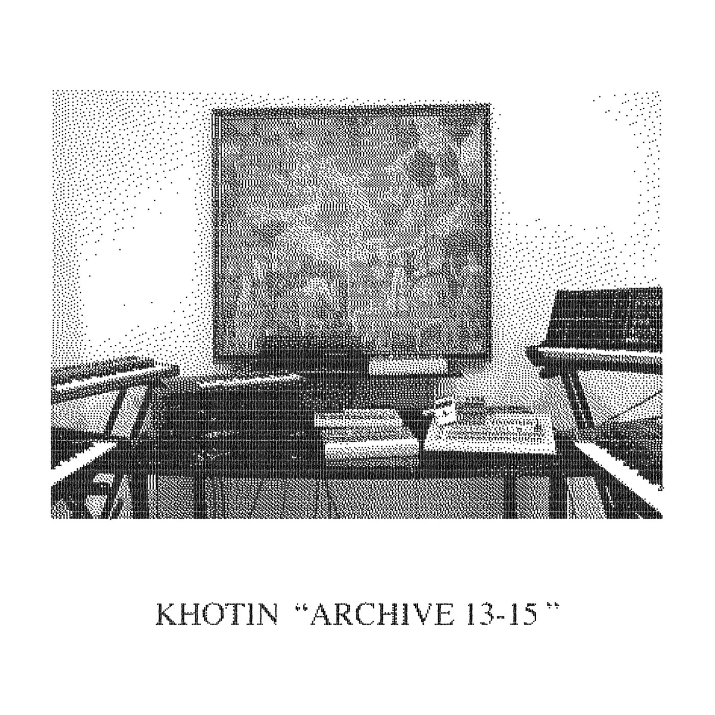 Khotin – Archive 13-15 [Hi-RES]