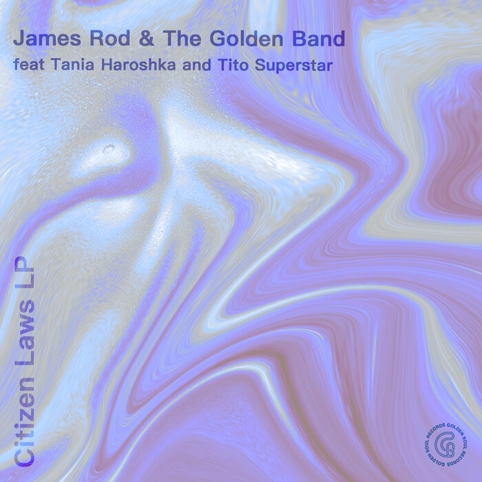 James Rod, The Golden Band, Tania Haroshka & Tito SuperStar – Citizen Laws Lp