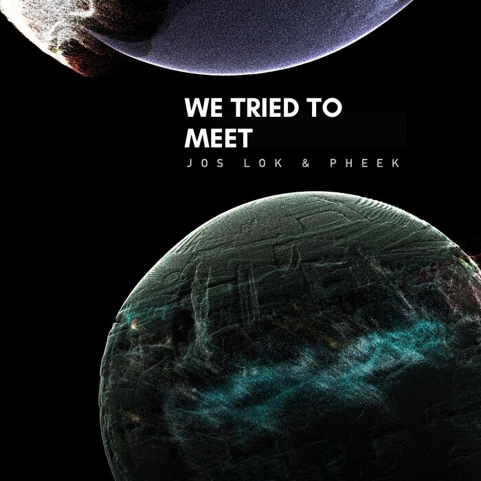 Pheek, Jos Lok – We Tried To Meet