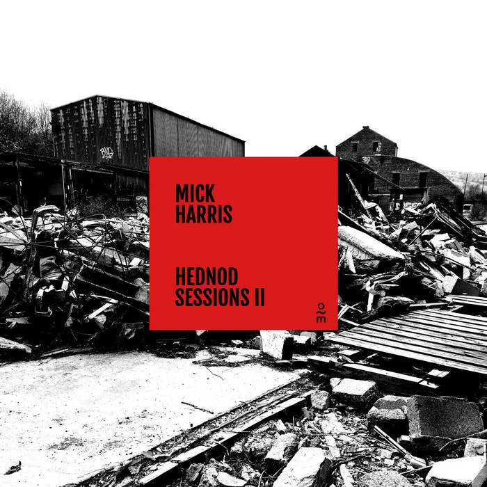 Mick Harris – Hednod Sessions II