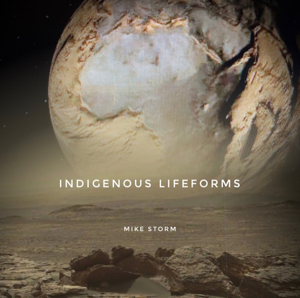 Mike Storm – Indigenous Lifeforms
