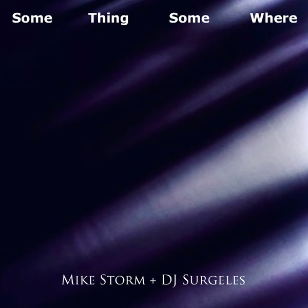 Mike Storm, DJ Surgeles – Some Thing Some Where