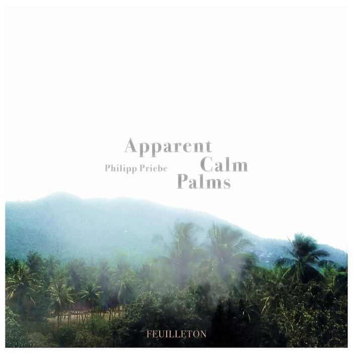 Philipp Priebe – Apparent Calm Palms