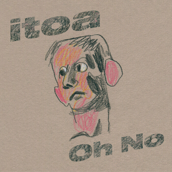 Itoa – Oh No