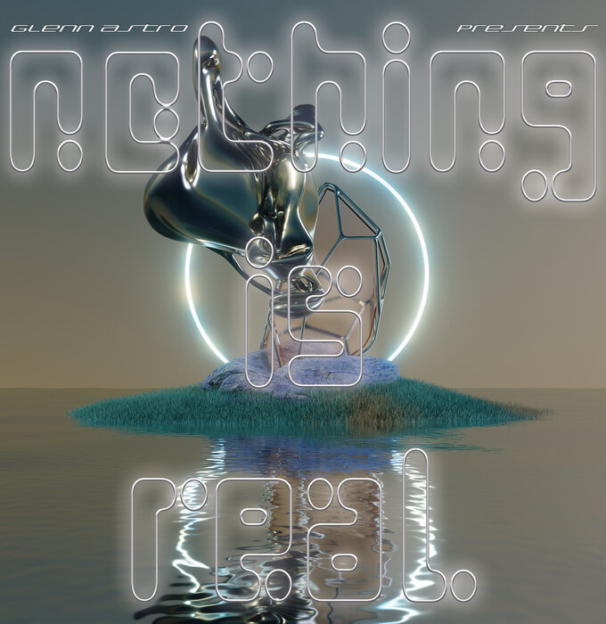 Glenn Astro – Nothing Is Real [Hi-RES]