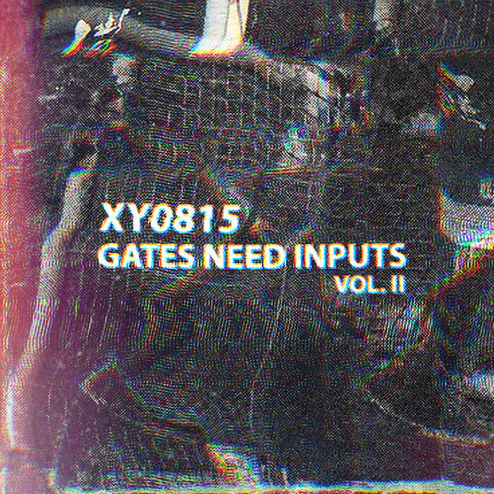 XY0815 – Gates Need Inputs Vol. II