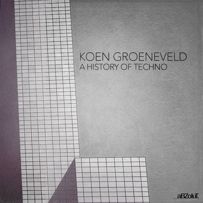 Koen Groeneveld – A History Of Techno