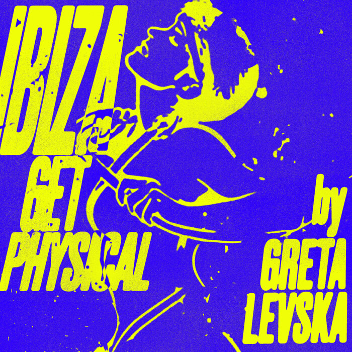 Greta Levska – Ibiza Get Physical