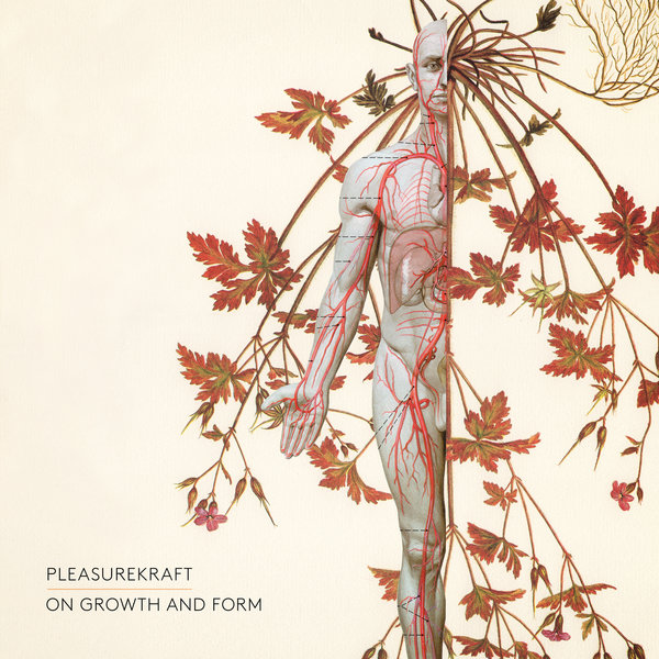 Pleasurekraft – On Growth and Form