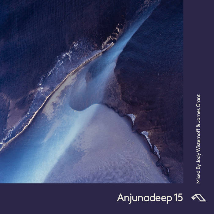 James Grant & Jody Wisternoff – Anjunadeep 15