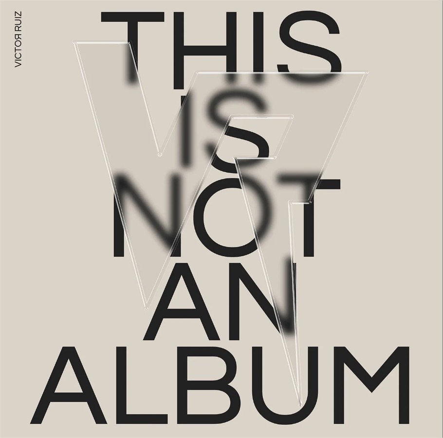 Victor Ruiz – THIS IS NOT AN ALBUM