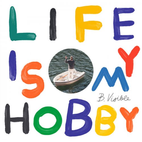 B.Visible – Life Is My Hobby