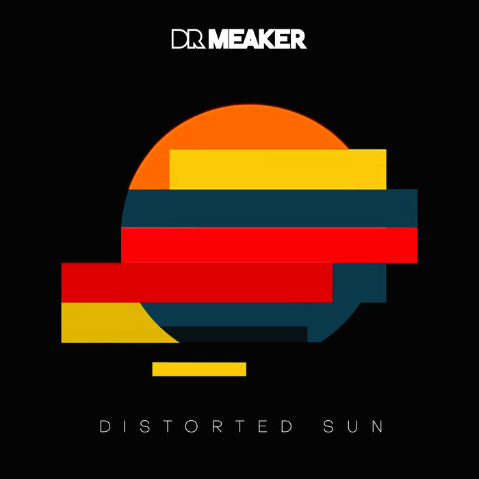 Dr Meaker – Distorted Sun