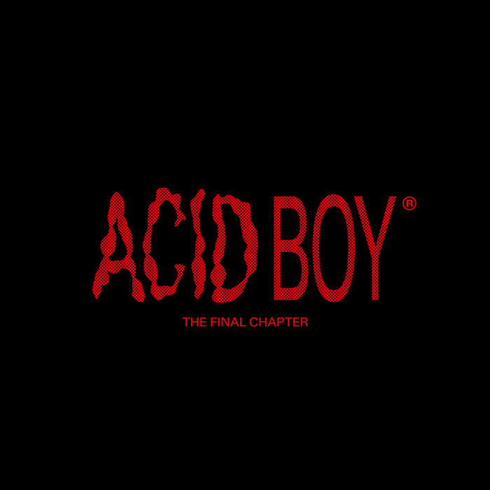 Regal, ACIDBOY – The Final Chapter