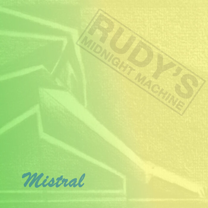 Rudy’s Midnight Machine – Mistral