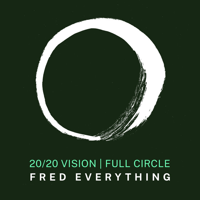 Fred Everything – Fred Everything x 20/20 Vision – Full Circle