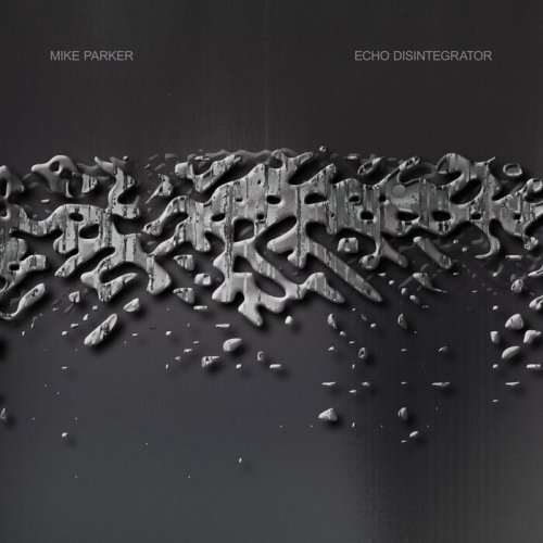 Mike Parker – Echo Disintegrator