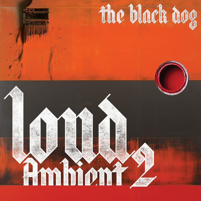 The Black Dog – Loud Ambient 2