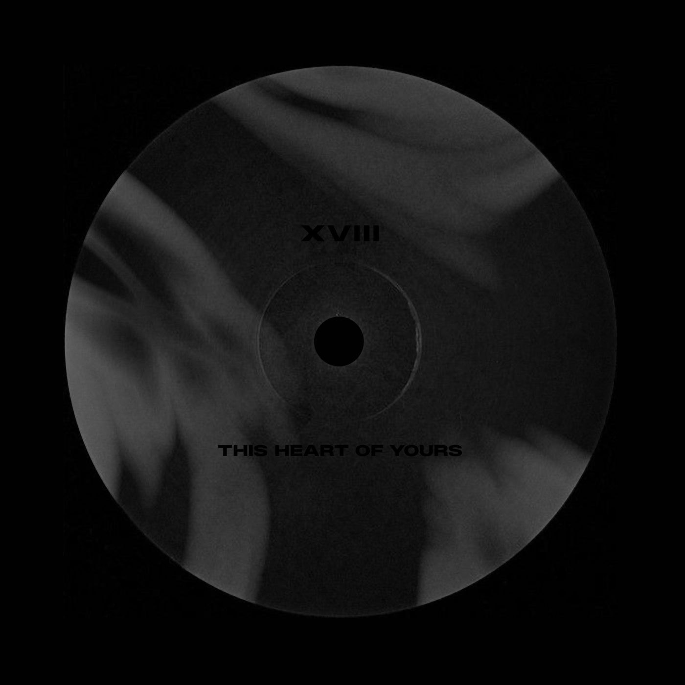 XVIII – This Heart of Yours