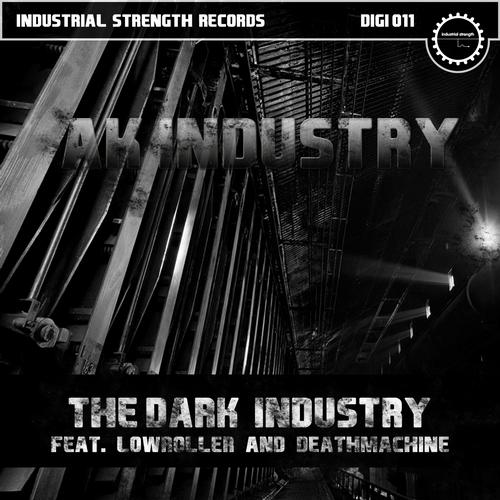 AK-Industry Feat. Lowroller & Deathmachine – The Dark Industry