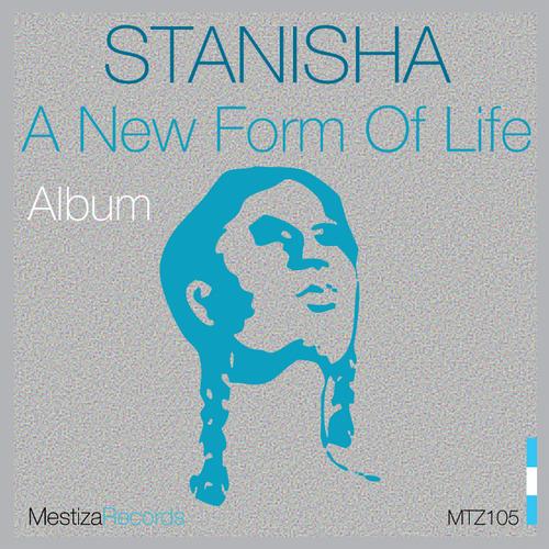 Stanisha – A New Form Of Life