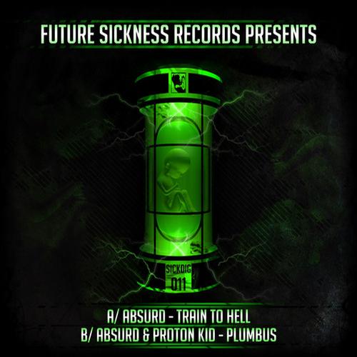 Absurd & Proton Kid – Train to Hell / Plumbus