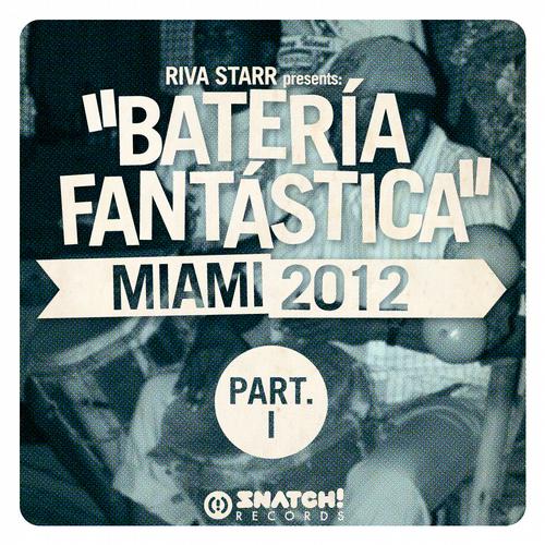 Riva Starr Presents: Bateria Fantastica – Miami 2012 Part.1