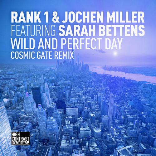 Rank 1 & Jochen Miller feat. Sarah Bettens – Wild and Perfect Day (Cosmic Gate Remix)