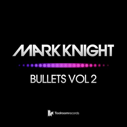 Mark Knight – Bullets Vol 2